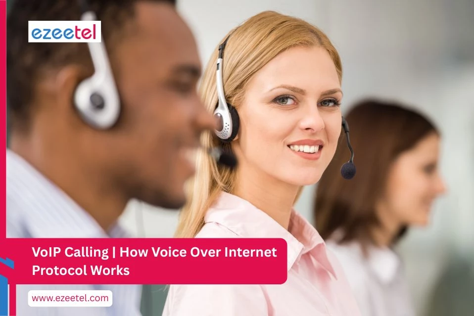 VoIP Calling: How Voice Over Internet Protocol Works